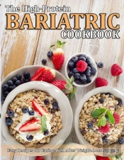The High Protein Bariatric Cookbook