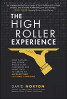 The High Roller Experience: How Caesars And Other World-Class Companies Are Using Data To Create An Unforgettable Customer Experience