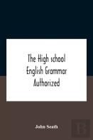 The High School English Grammar Authorized For Use In The High Schools And Collegiate Institutes Of Ontario By The Department Of Education