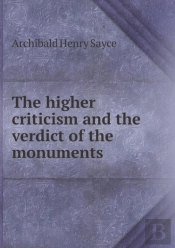 The Higher Criticism And The Verdict Of The Monuments