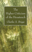 The Higher Criticism Of The Hexateuch