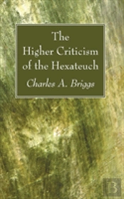 The Higher Criticism Of The Hexateuch