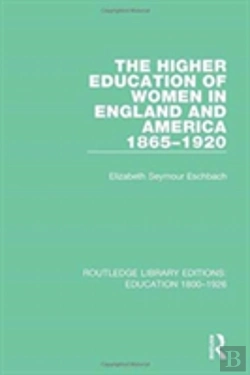 Bertrand.pt - The Higher Education Of Women In England And America, 1865-1920