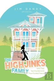 The Highjinks Family And Their Two-Footed And Four-Footed Friends
