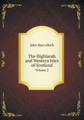 The Highlands And Western Isles Of Scotland Volume 2
