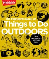 The Highlights Book Of Things To Do Outdoors