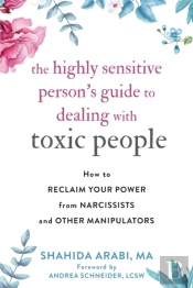 The Highly Sensitive Person'S Guide To Dealing With Toxic People