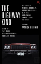 The Highway Kind: Tales Of Fast Cars, Desperate Drivers And Dark Roads