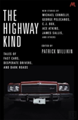 Bertrand.pt - The Highway Kind: Tales Of Fast Cars, Desperate Drivers And Dark Roads