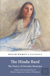 The Hindu Bard: The Poetry Of Dorothy Bonarjee (Welsh Women'S Classics Book 34