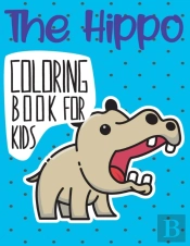 The Hippo Coloring Book For Kids