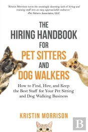 The Hiring Handbook For Pet Sitters And Dog Walkers