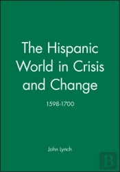 The Hispanic World In Crisis And Change