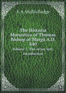 Bertrand.pt - The Historia Monastica Of Thomas Bishop Of Marg  A.D. 840 Volume 1. The Syriac Text, Introduction