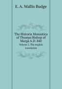 The Historia Monastica Of Thomas Bishop Of Marg  A.D. 840 Volume 2. The English Translation