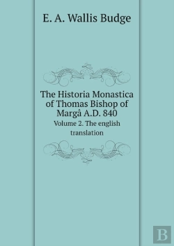 Bertrand.pt - The Historia Monastica Of Thomas Bishop Of Marg  A.D. 840 Volume 2. The English Translation