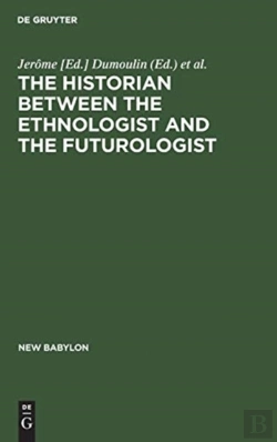 Bertrand.pt - The Historian Between The Ethnologist And The Futurologist