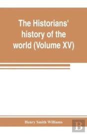 The Historians' History Of The World; A Comprehensive Narrative Of The Rise And Development Of Nations As Recorded By Over Two Thousand Of The Great Writers Of All Ages (Volume Xv) Germanic Empire (Co