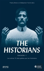 The Historians ; Saison 1 ; Les Séries Tv Décryptées Par Les Historiens