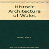 The Historic Architecture Of Wales