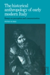 The Historical Anthropology Of Early Modern Italy