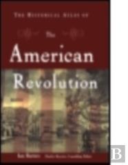 The Historical Atlas Of The American Revolution