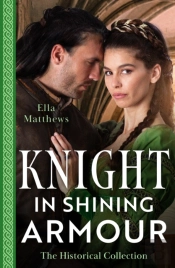 The Historical Collection: Knight In Shining Armour Â€“ 2 Books In 1