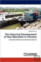 The Historical Development Of Neo-Liberalism In Panama