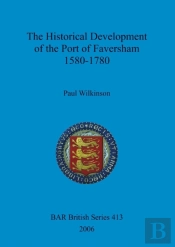 The Historical Development Of The Port Of Faversham 1580-1780