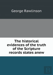 The Historical Evidences Of The Truth Of The Scripture Records States Anew