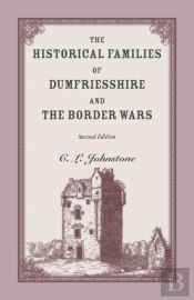 The Historical Families Of Dumfriesshire And The Border Wars, 2nd Edition