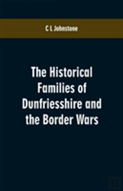 Bertrand.pt - The Historical Families Of Dunfriesshire And The Border Wars