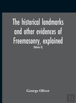 Bertrand.pt - The Historical Landmarks And Other Evidences Of Freemasonry, Explained