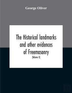 Bertrand.pt - The Historical Landmarks And Other Evidences Of Freemasonry, Explained