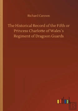 Bertrand.pt - The Historical Record Of The Fifth Or Princess Charlotte Of Wales'S Regiment Of Dragoon Guards