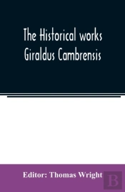 The Historical Works Giraldus Cambrensis