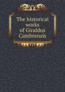 The Historical Works Of Giraldus Cambrensis