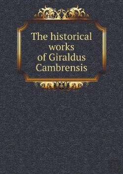 Bertrand.pt - The Historical Works Of Giraldus Cambrensis