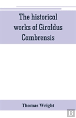 Bertrand.pt - The Historical Works Of Giraldus Cambrensis