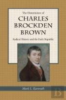 The Historicism Of Charles Brockden Brown