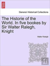 The Historie Of The World. In Five Booke