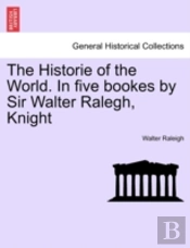The Historie Of The World. In Five Booke