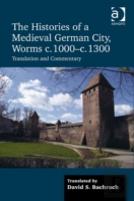 The Histories Of A Medieval German City, Worms C. 1000-C. 1300