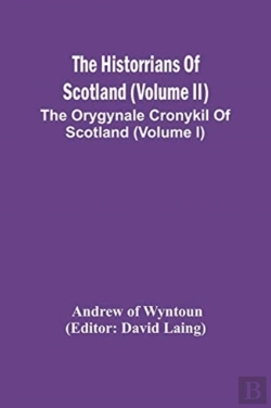 Bertrand.pt - The Historrians Of Scotland (Volume Ii); The Orygynale Cronykil Of Scotland (Volume I)