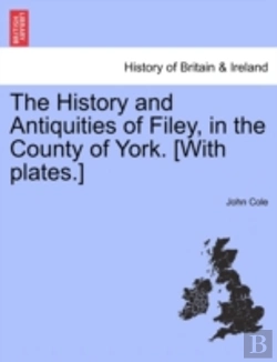 Bertrand.pt - The History And Antiquities Of Filey, In The County Of York. (With Plates.)