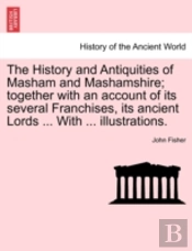 The History And Antiquities Of Masham An