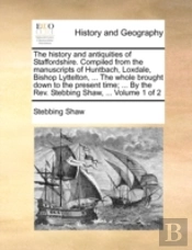 The History And Antiquities Of Staffords