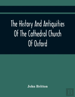 Bertrand.pt - The History And Antiquities Of The Cathedral Church Of Oxford