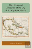 The History And Antiquities Of The City Of St. Augustine, Florida