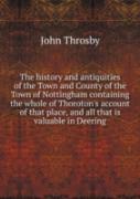 The History And Antiquities Of The Town And County Of The Town Of Nottingham